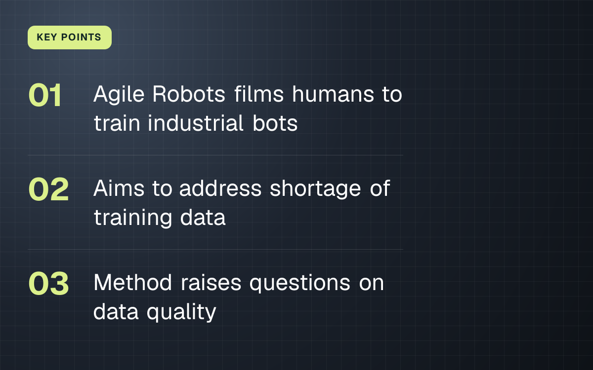 KEY POINTS. Agile Robots films humans to train industrial bots; Aims to address shortage of training data; Method raises questions on data quality.