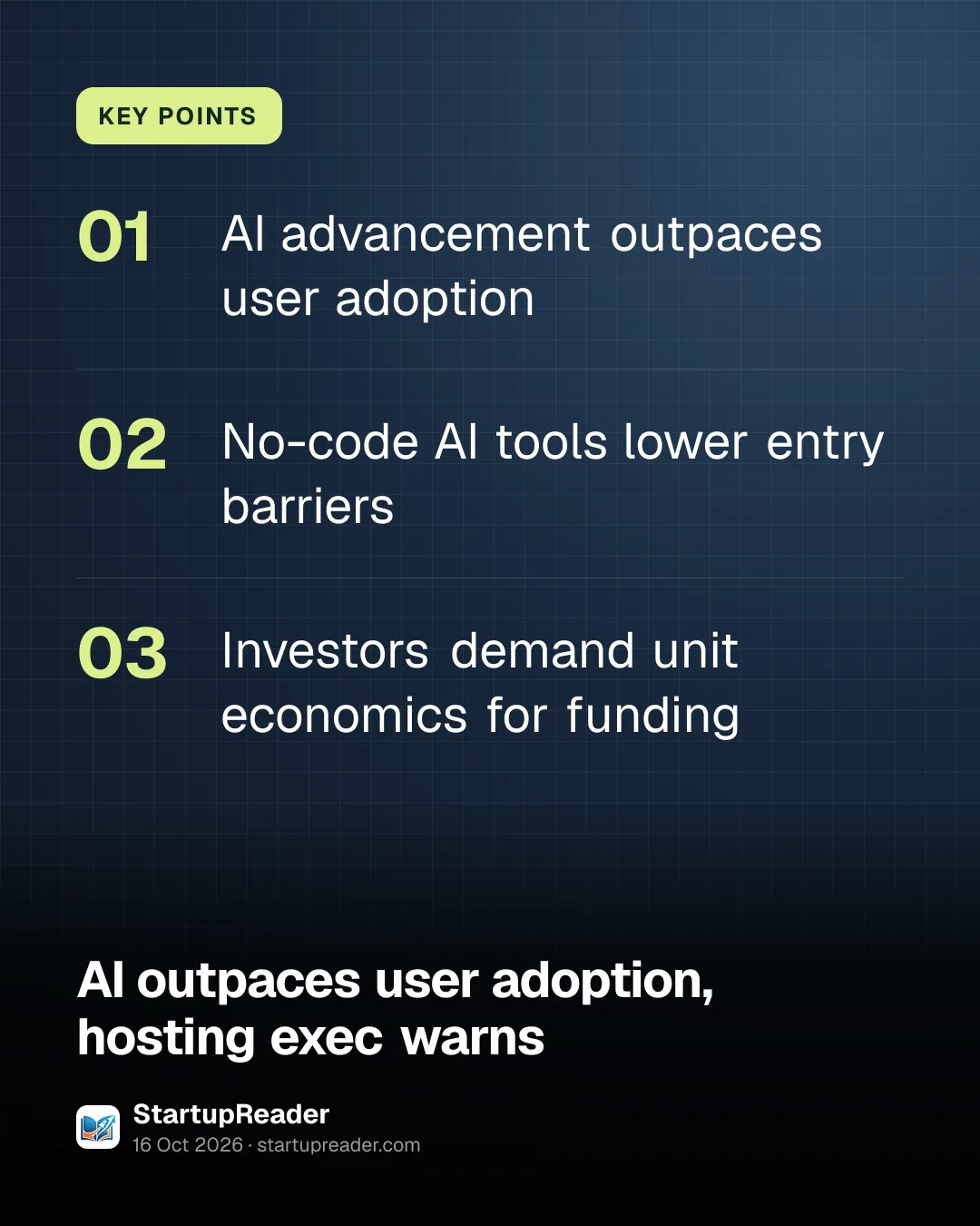 KEY POINTS. AI advancement outpaces user adoption; No-code AI tools lower entry barriers; Investors demand unit economics for funding.