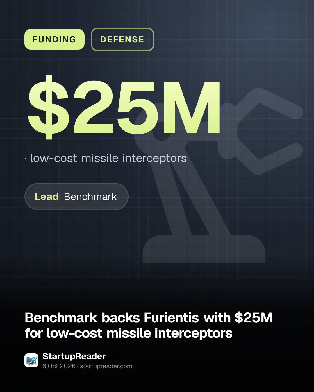 FUNDING. $25M, low-cost missile interceptors. led by Benchmark.