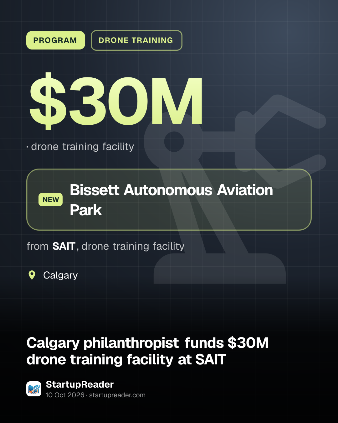 PROGRAM. $30M, drone training facility. Bissett Autonomous Aviation Park from SAIT, drone training facility. Calgary.