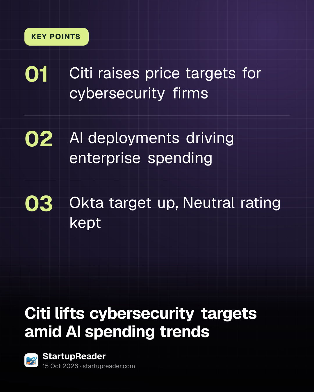 KEY POINTS. Citi raises price targets for cybersecurity firms; AI deployments driving enterprise spending; Okta target up, Neutral rating kept.