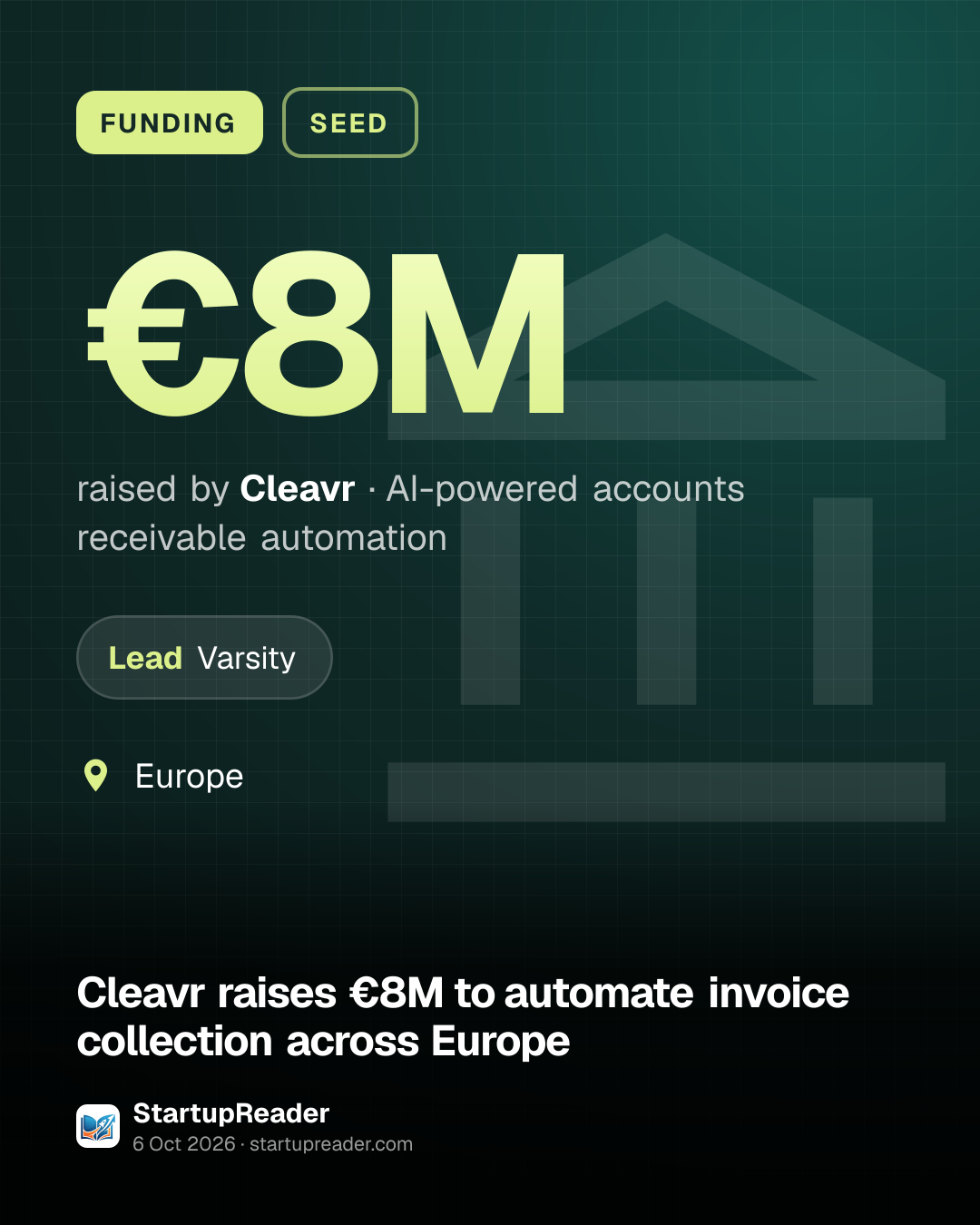 FUNDING. €8M raised by Cleavr, AI-powered accounts receivable automation. led by Varsity. Europe.