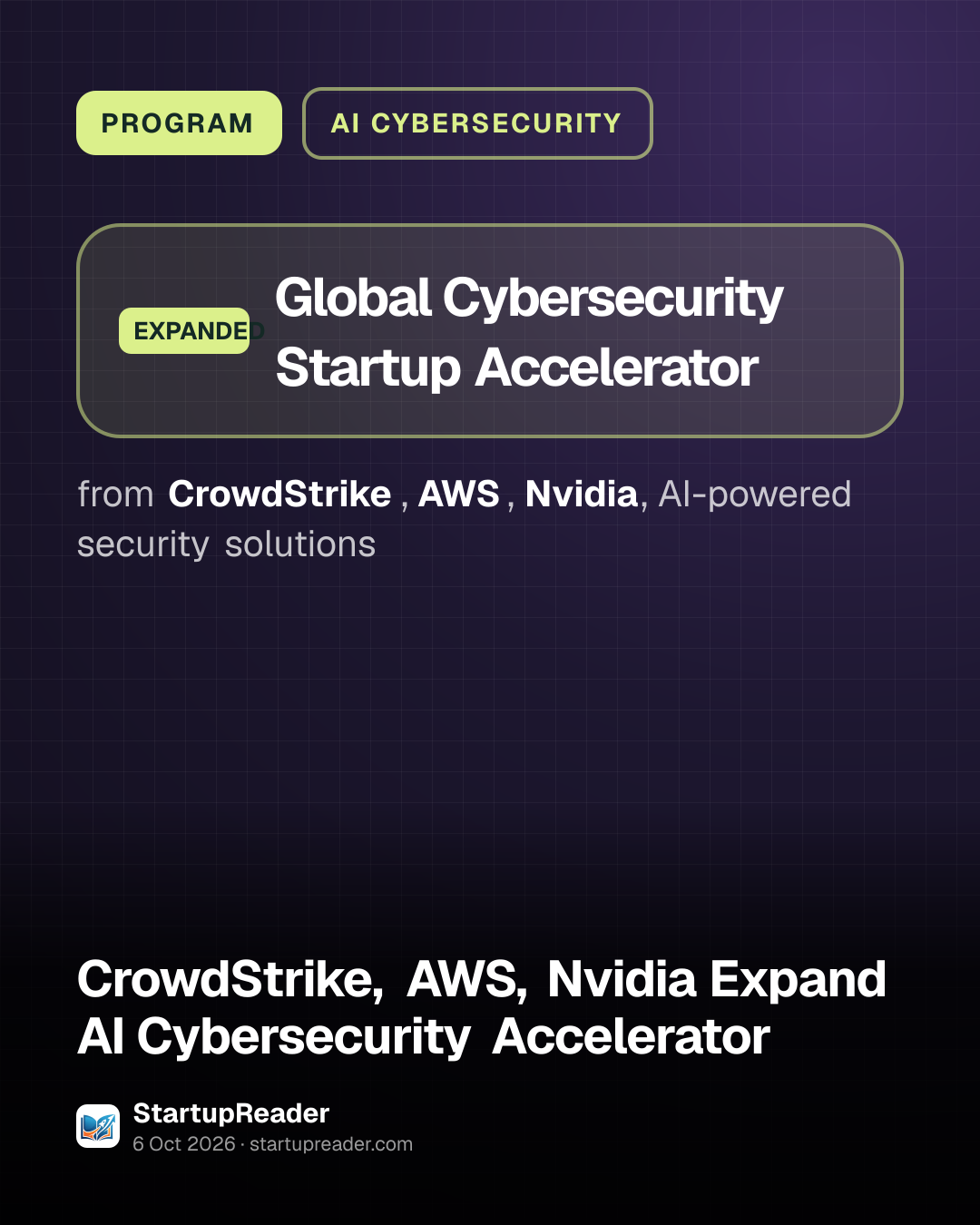 PROGRAM. Global Cybersecurity Startup Accelerator from CrowdStrike, AWS, Nvidia, AI-powered security solutions.