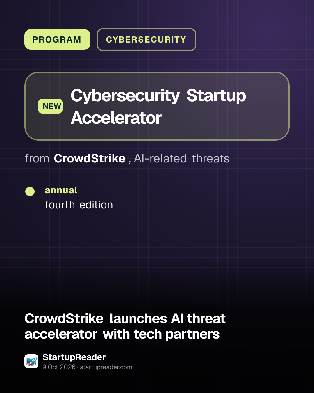 PROGRAM. Cybersecurity Startup Accelerator from CrowdStrike, AI-related threats. annual: fourth edition.