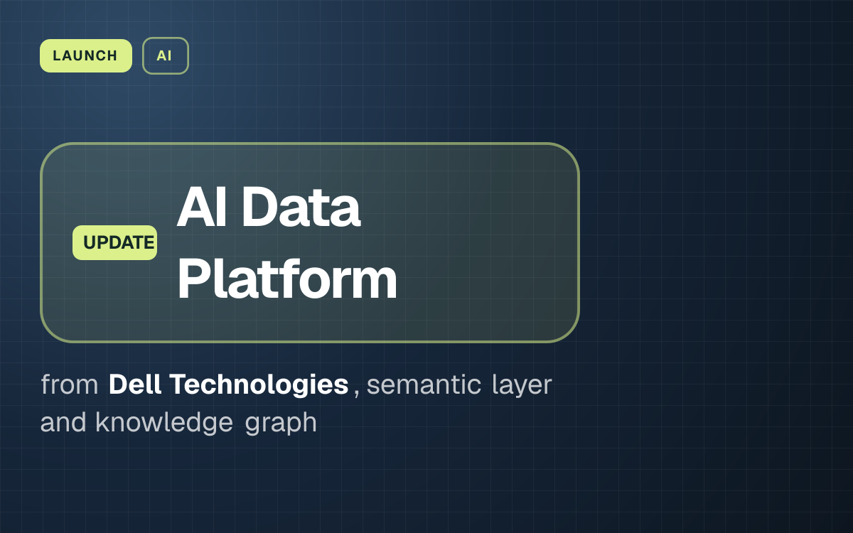 LAUNCH. AI Data Platform from Dell Technologies, semantic layer and knowledge graph.