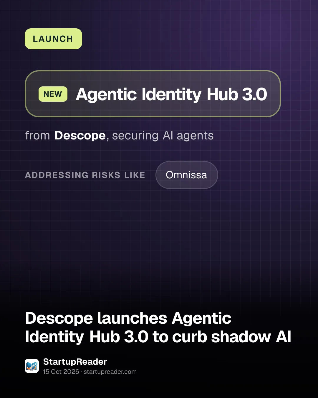 LAUNCH. Agentic Identity Hub 3.0 from Descope, securing AI agents. addressing risks like: Omnissa.