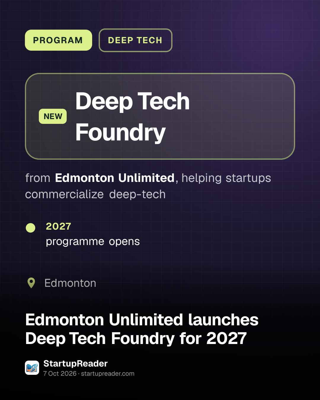 PROGRAM. Deep Tech Foundry from Edmonton Unlimited, helping startups commercialize deep-tech. 2027: programme opens. Edmonton.