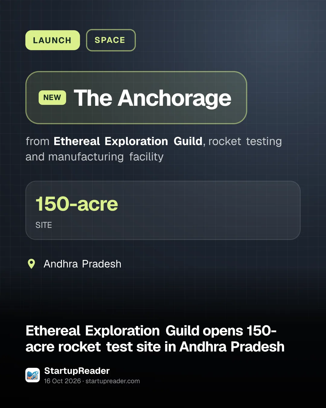 LAUNCH. The Anchorage from Ethereal Exploration Guild, rocket testing and manufacturing facility. 150-acre SITE. Andhra Pradesh.