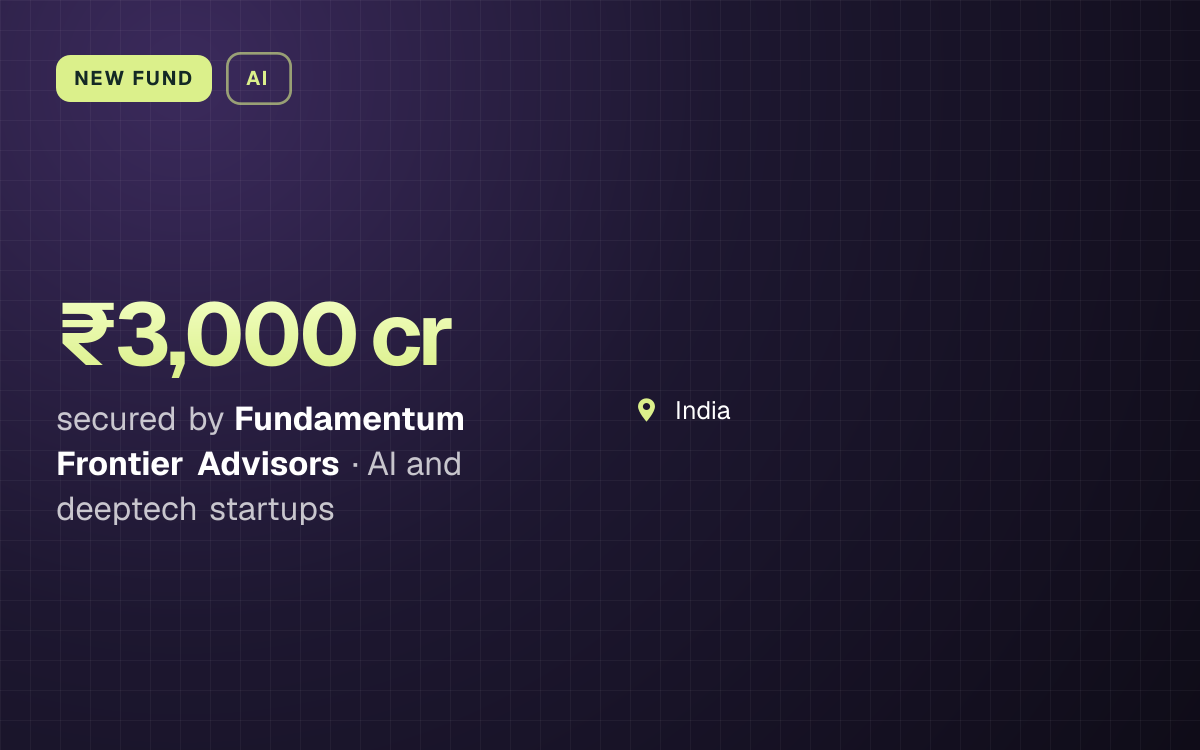NEW FUND. ₹3,000 cr secured by Fundamentum Frontier Advisors, AI and deeptech startups. India.