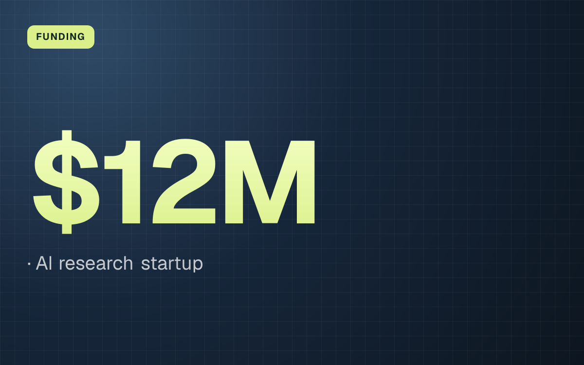 FUNDING. $12M, AI research startup.
