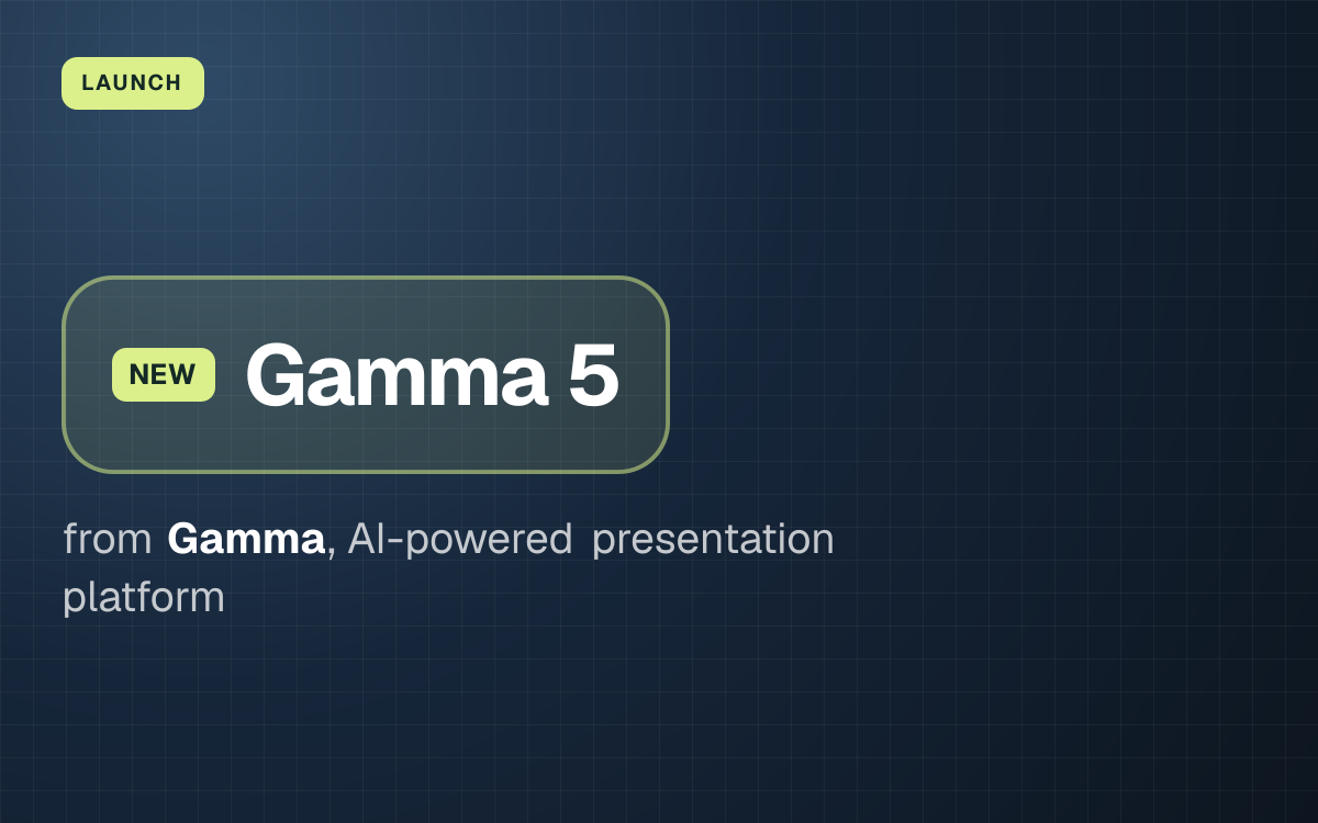 LAUNCH. Gamma 5 from Gamma, AI-powered presentation platform.