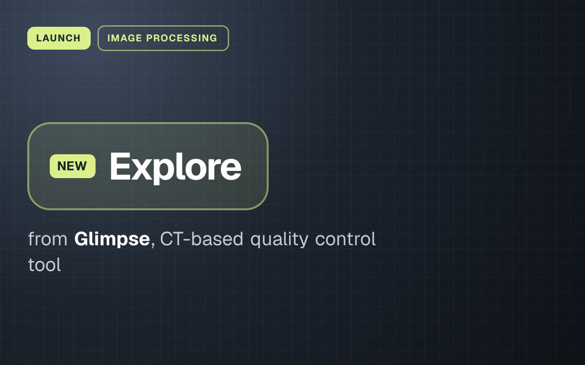 LAUNCH. Explore from Glimpse, CT-based quality control tool.