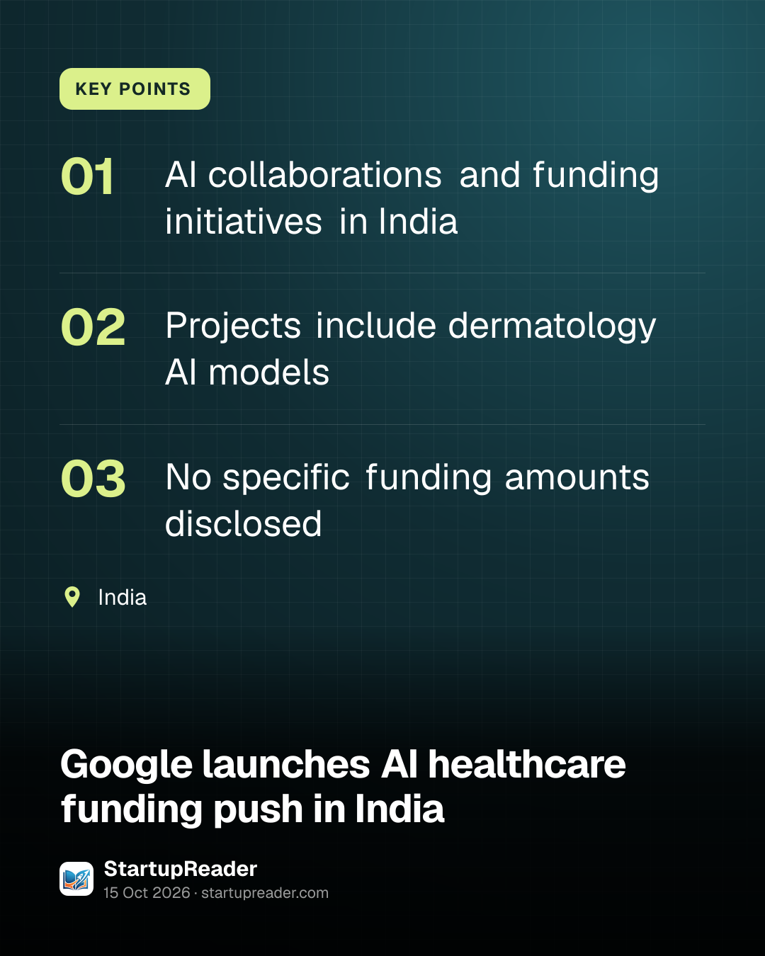 KEY POINTS. AI collaborations and funding initiatives in India; Projects include dermatology AI models; No specific funding amounts disclosed. India.