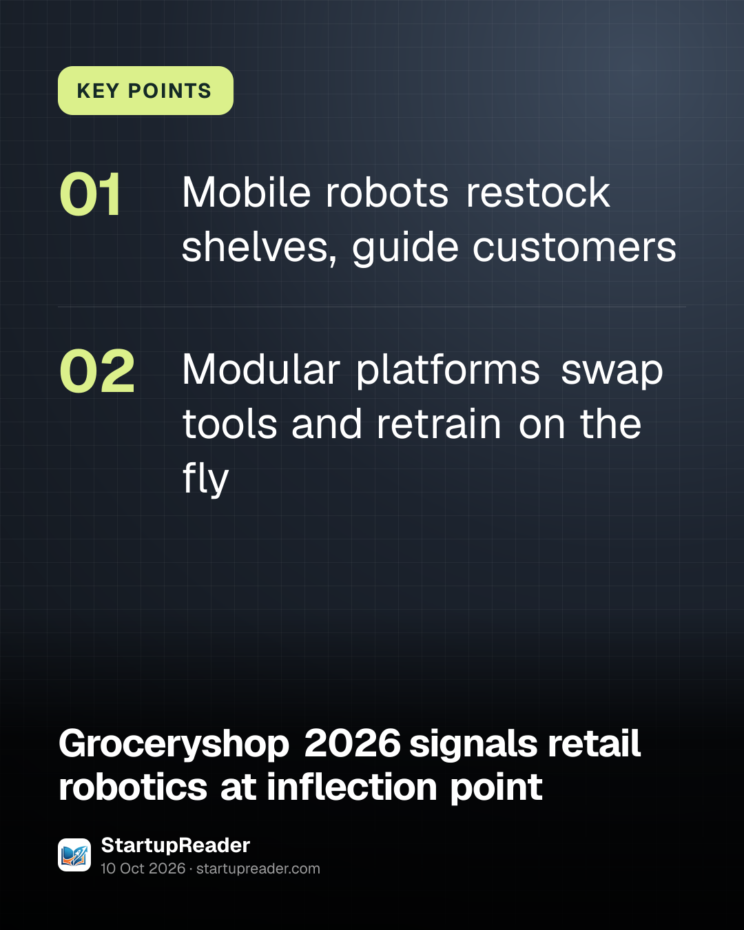 KEY POINTS. Mobile robots restock shelves, guide customers; Modular platforms swap tools and retrain on the fly.