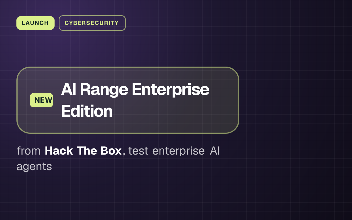 LAUNCH. AI Range Enterprise Edition from Hack The Box, test enterprise AI agents.