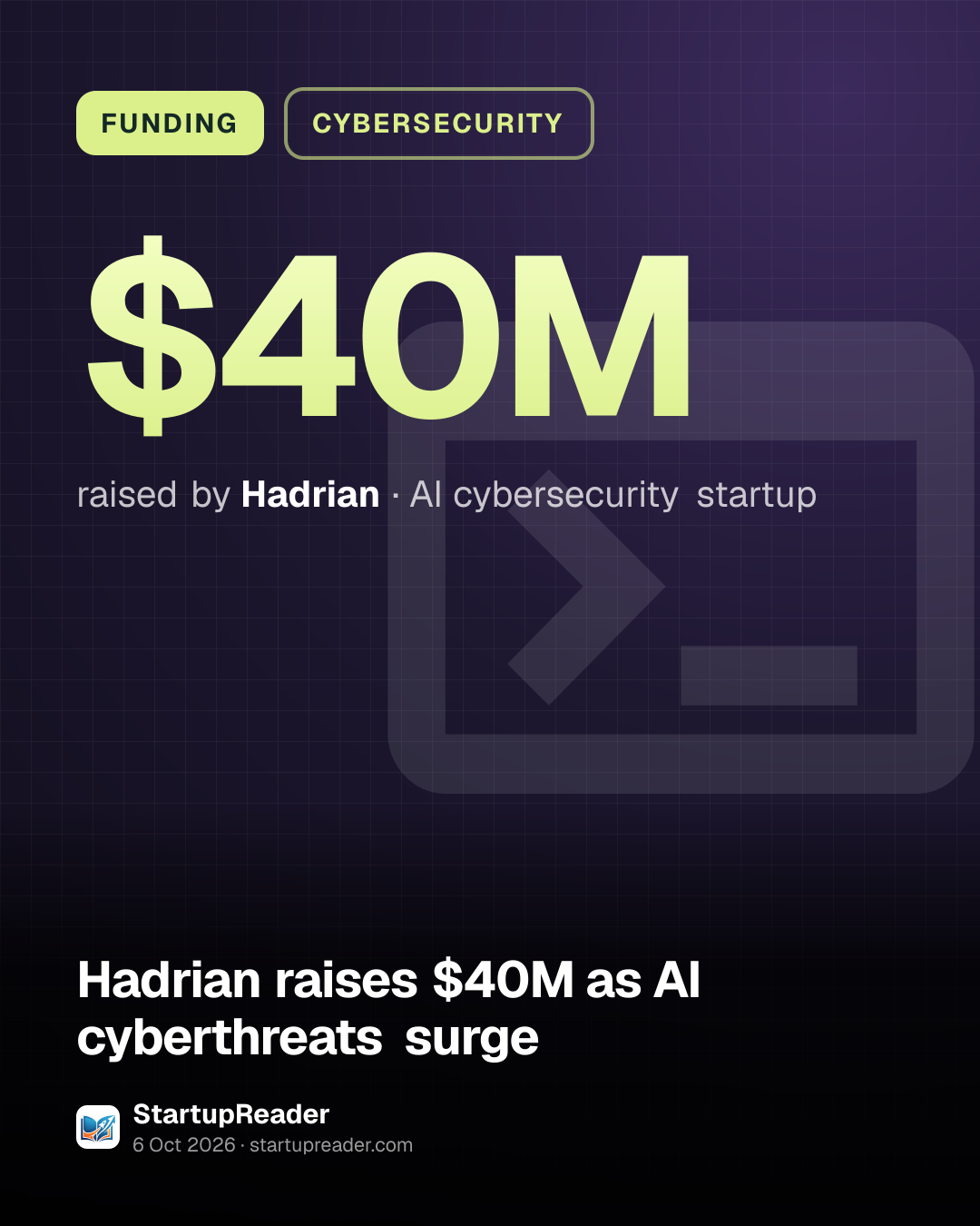 FUNDING. $40M raised by Hadrian, AI cybersecurity startup.