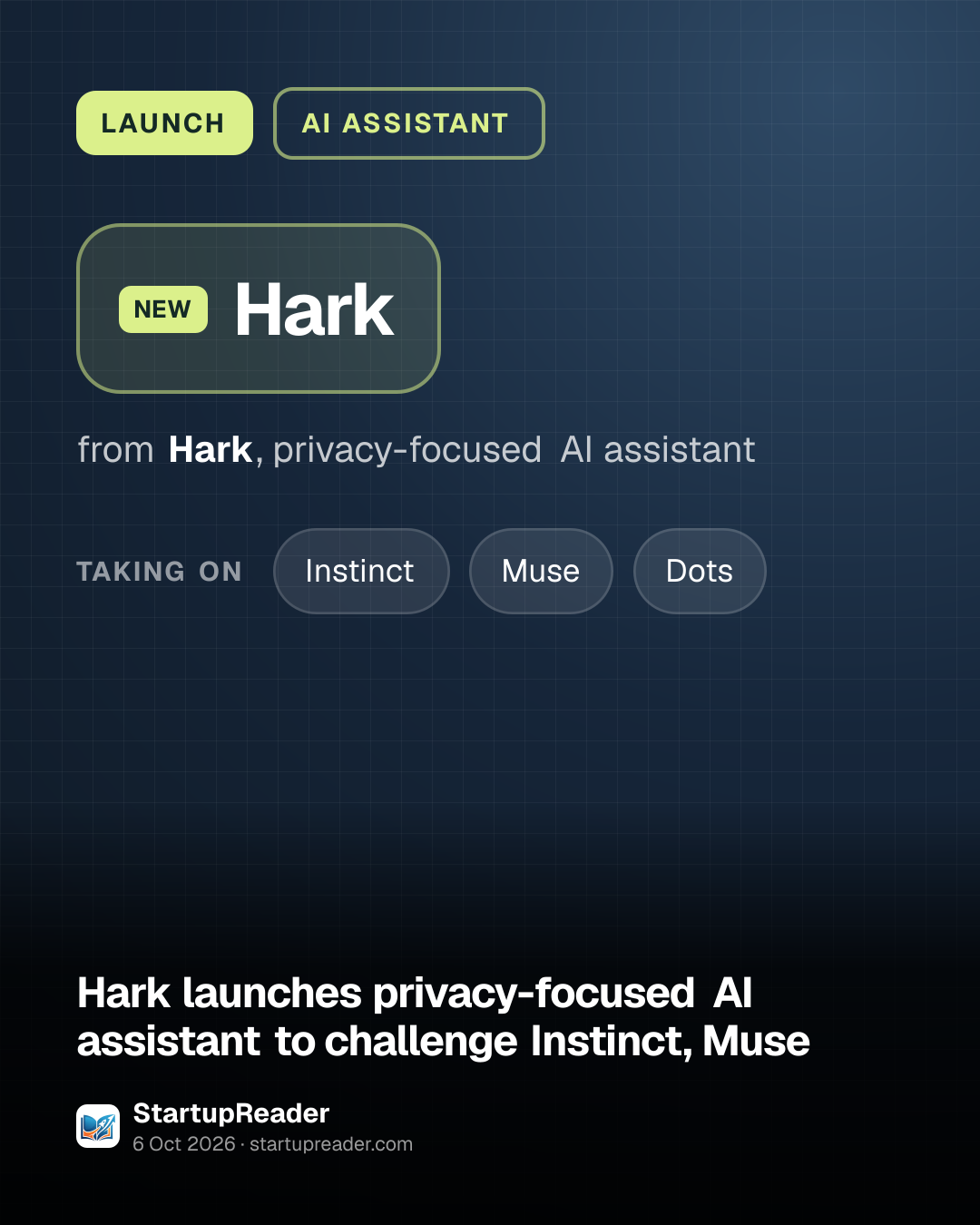 LAUNCH. Hark from Hark, privacy-focused AI assistant. taking on: Instinct, Muse, Dots.