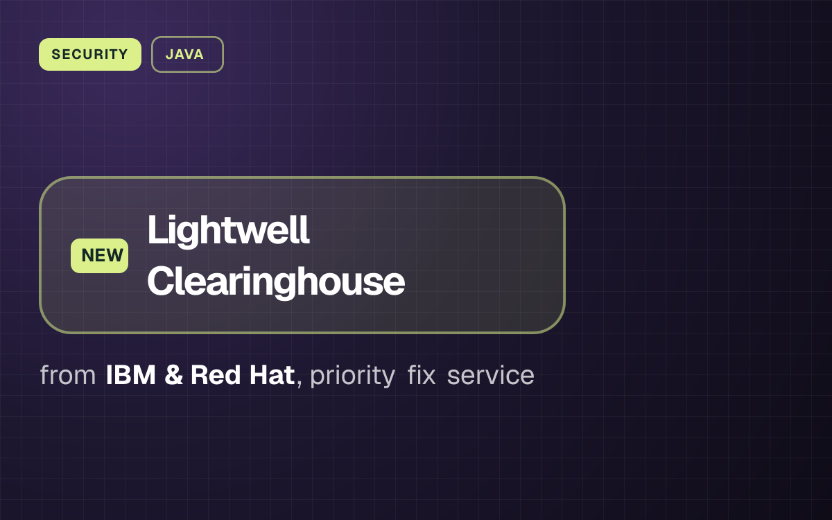 SECURITY. Lightwell Clearinghouse from IBM & Red Hat, priority fix service.