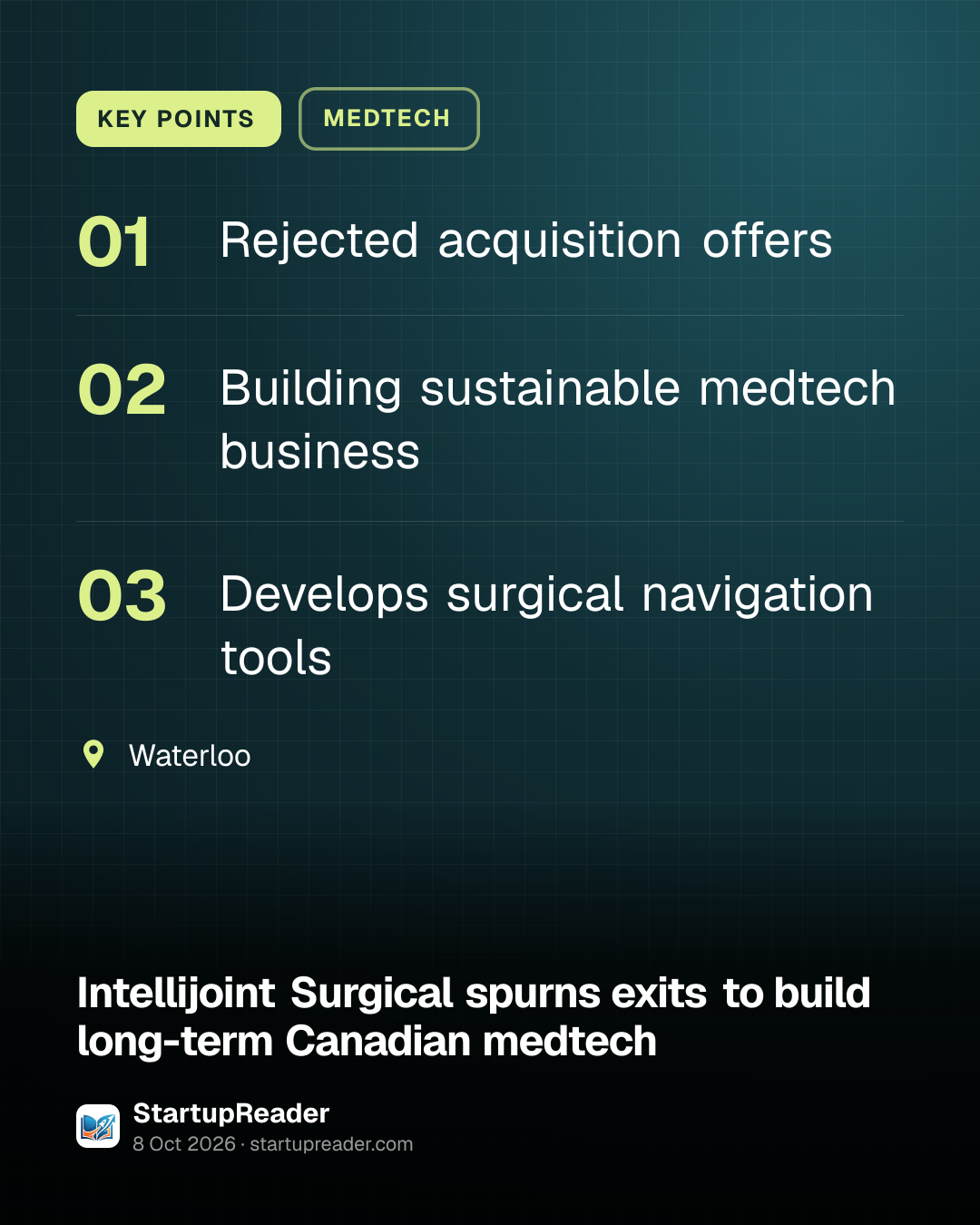 KEY POINTS. Rejected acquisition offers; Building sustainable medtech business; Develops surgical navigation tools. Waterloo.