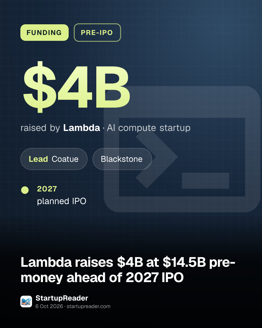 FUNDING. $4B raised by Lambda, AI compute startup. led by Coatue, Blackstone. 2027: planned IPO.