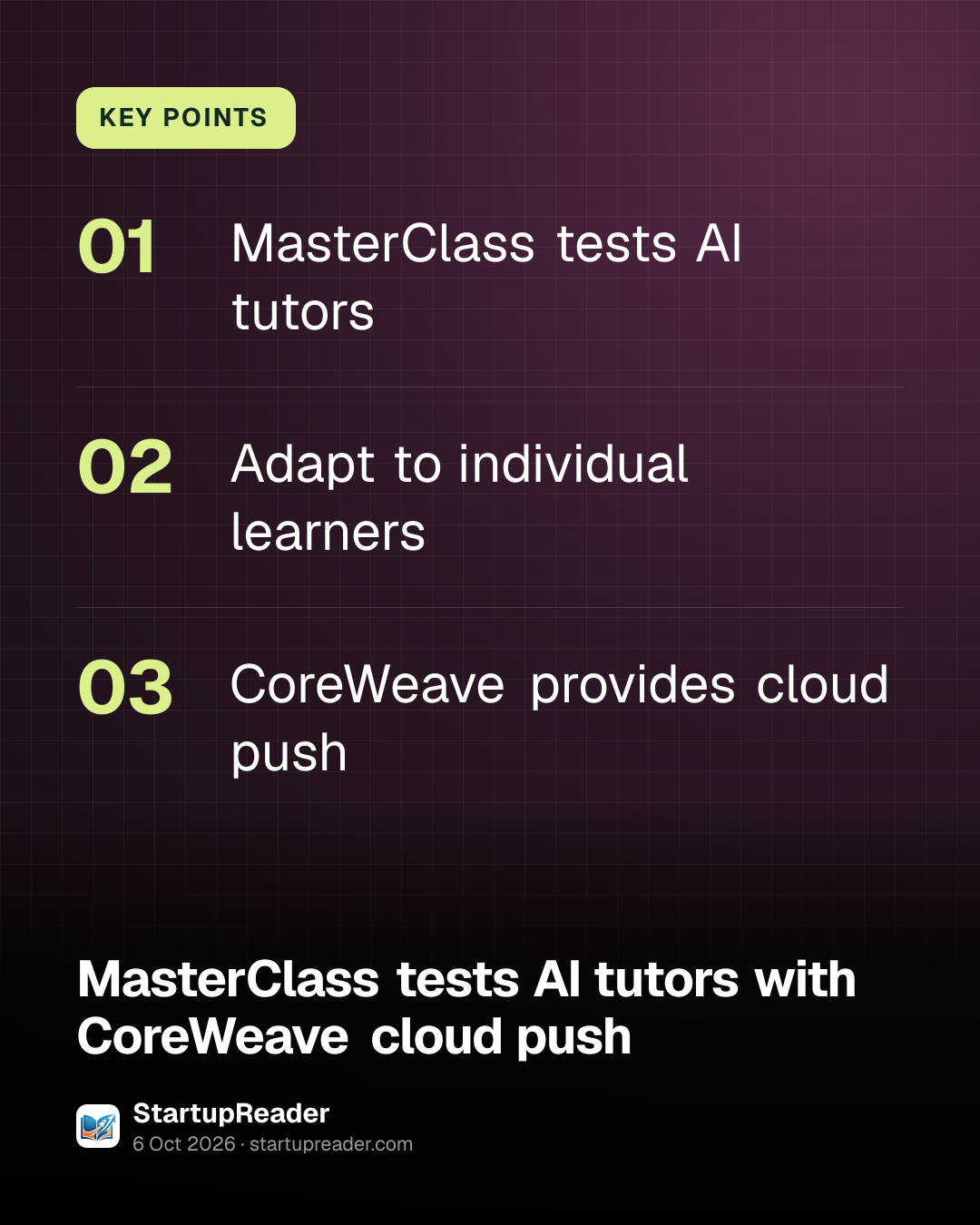 KEY POINTS. MasterClass tests AI tutors; Adapt to individual learners; CoreWeave provides cloud push.