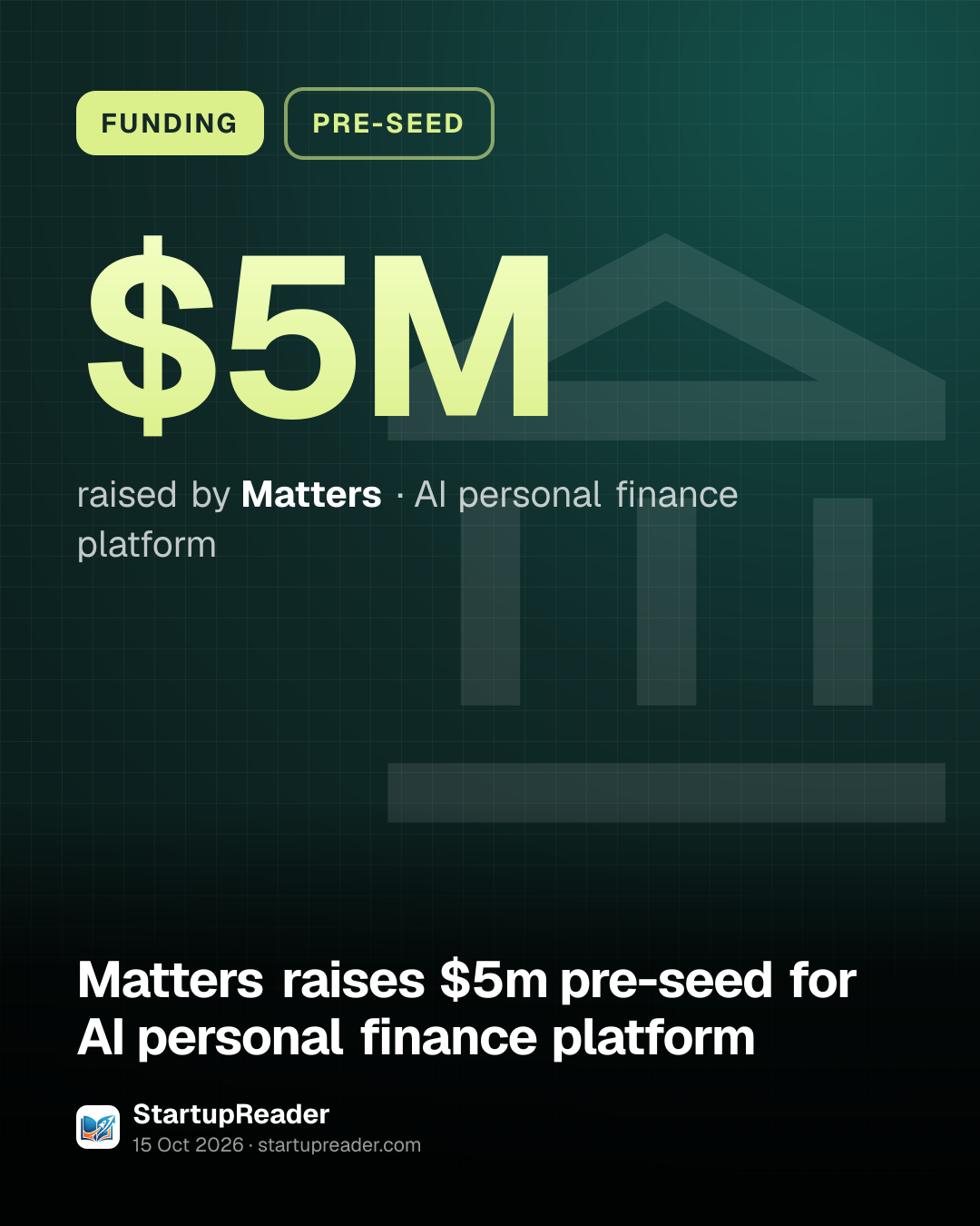 FUNDING. $5M raised by Matters, AI personal finance platform.