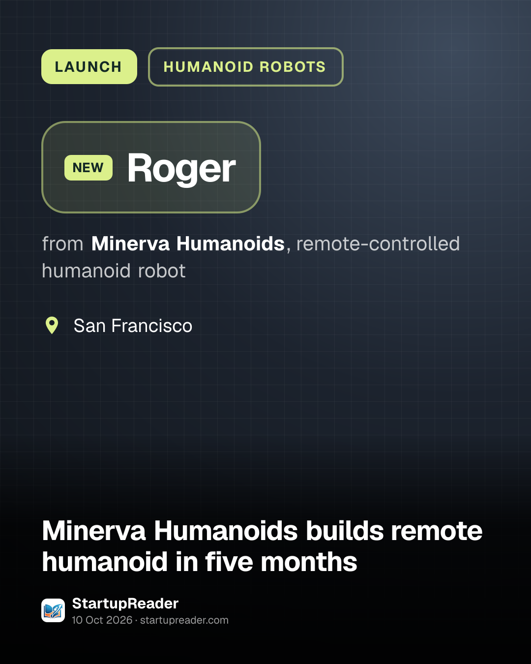LAUNCH. Roger from Minerva Humanoids, remote-controlled humanoid robot. San Francisco.