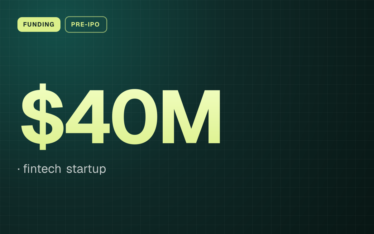 FUNDING. $40M, fintech startup.