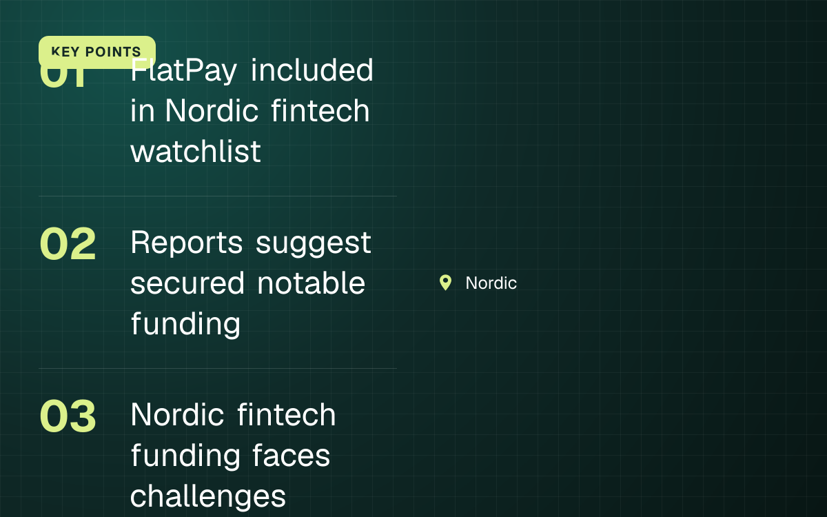 KEY POINTS. FlatPay included in Nordic fintech watchlist; Reports suggest secured notable funding; Nordic fintech funding faces challenges. Nordic.