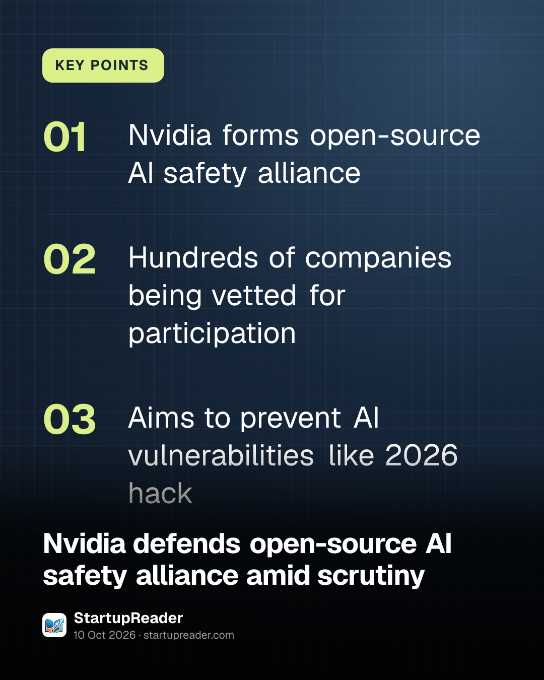 KEY POINTS. Nvidia forms open-source AI safety alliance; Hundreds of companies being vetted for participation; Aims to prevent AI vulnerabilities like 2026 hack.