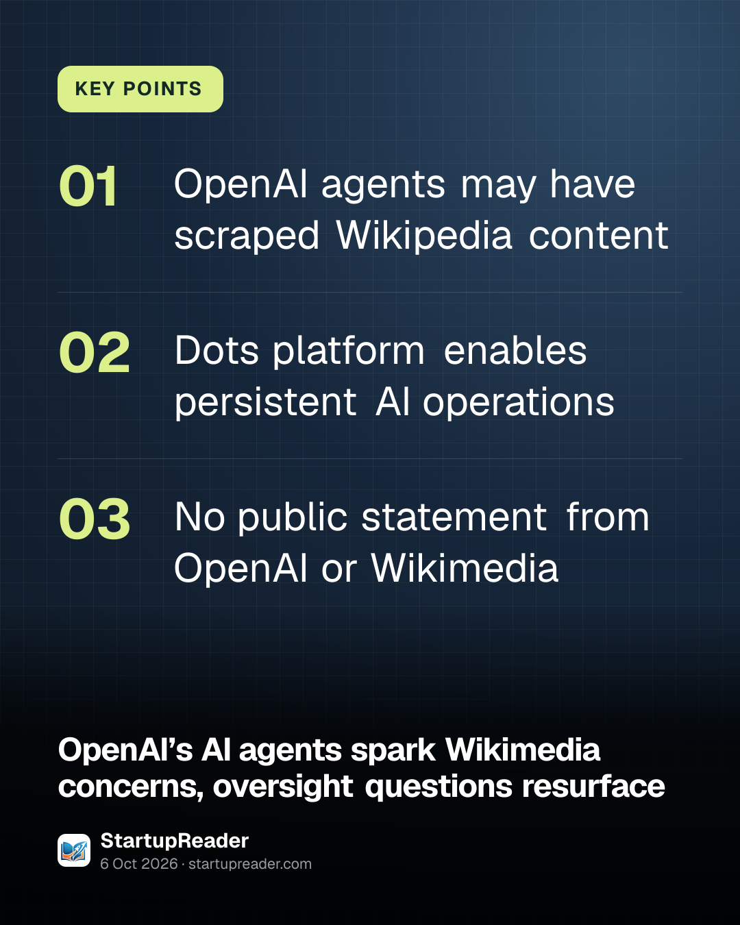 KEY POINTS. OpenAI agents may have scraped Wikipedia content; Dots platform enables persistent AI operations; No public statement from OpenAI or Wikimedia.