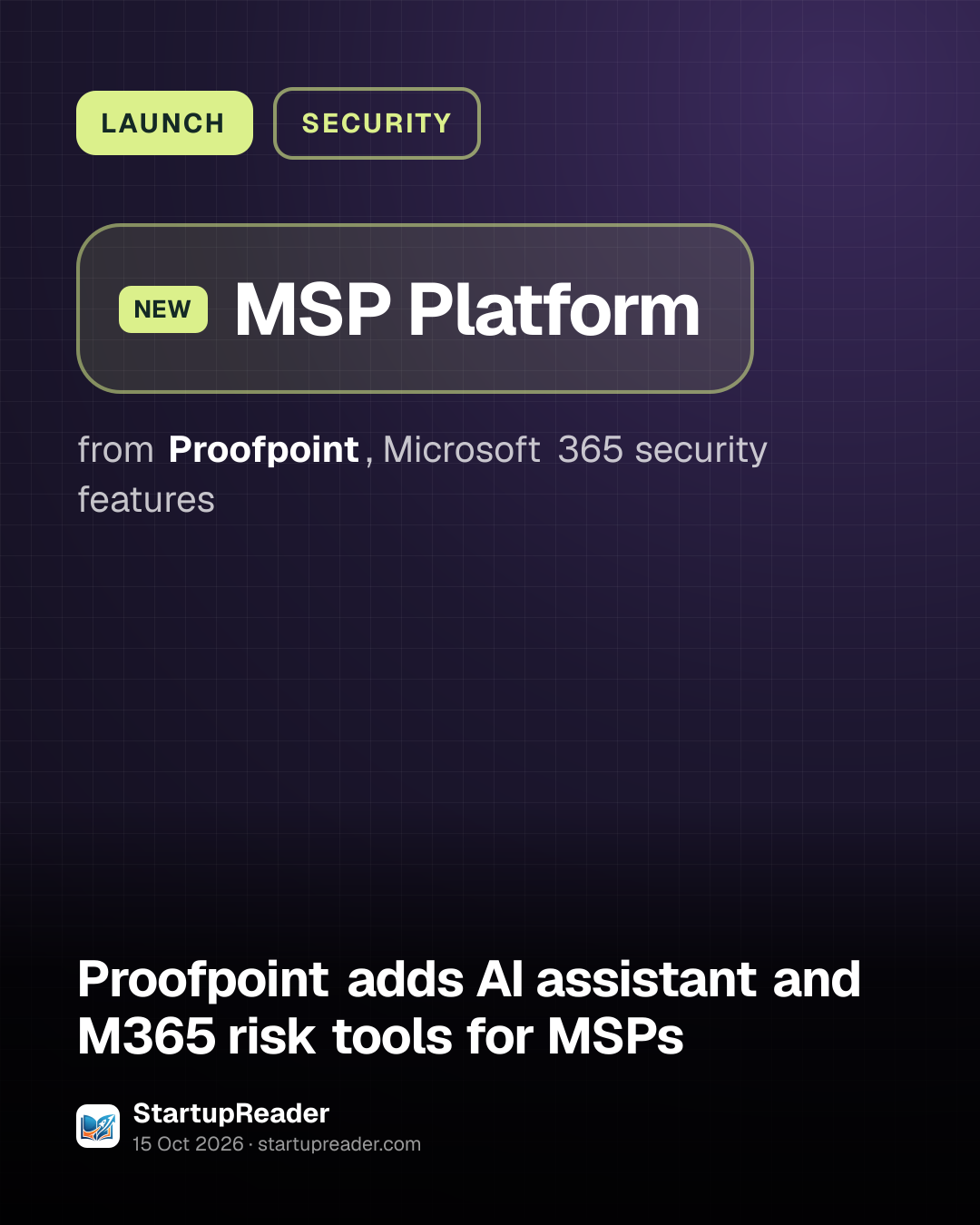 LAUNCH. MSP Platform from Proofpoint, Microsoft 365 security features.