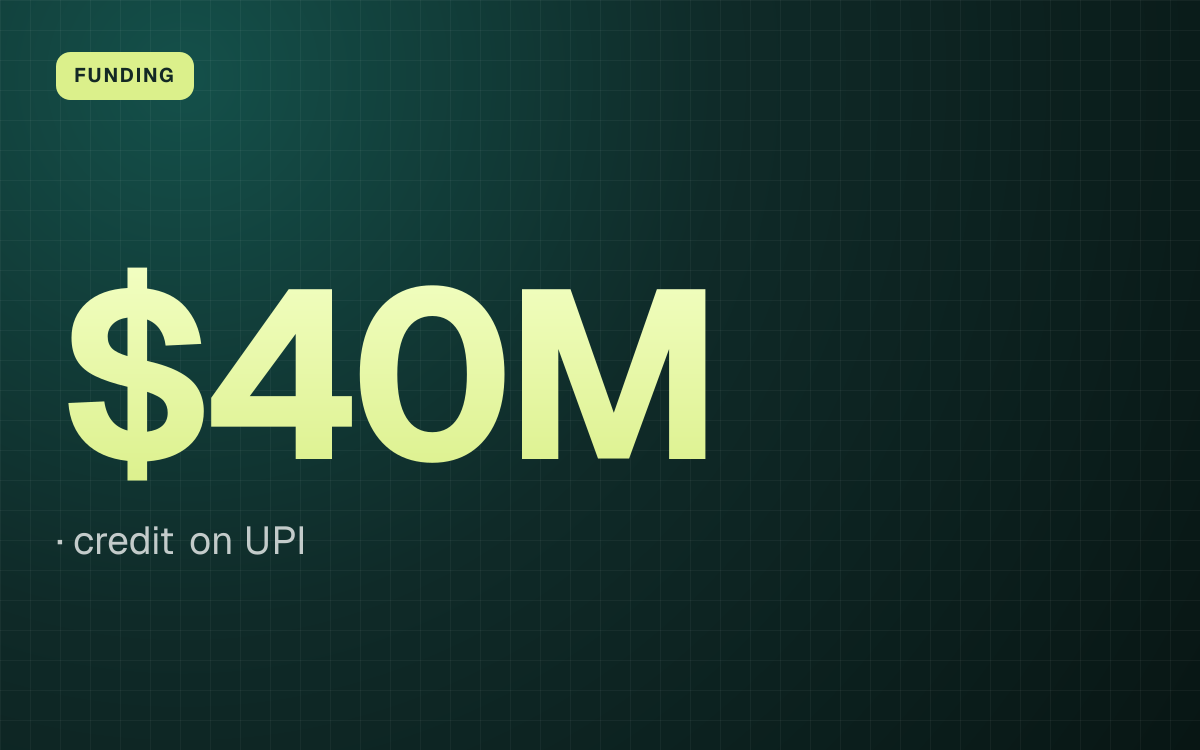 FUNDING. $40M, credit on UPI.