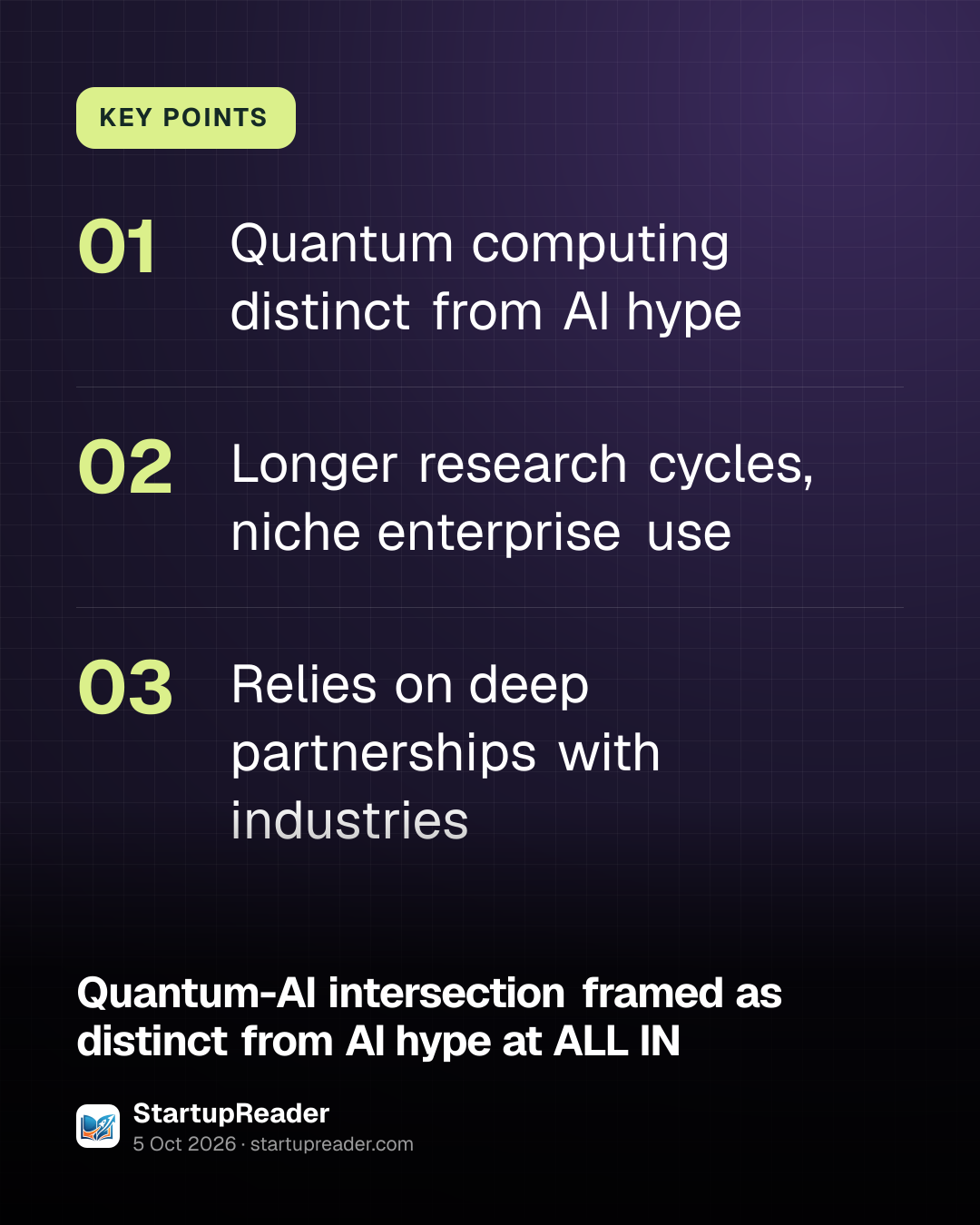 KEY POINTS. Quantum computing distinct from AI hype; Longer research cycles, niche enterprise use; Relies on deep partnerships with industries.