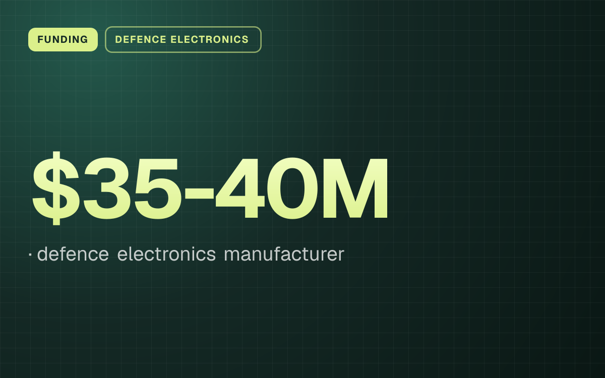 FUNDING. $35-40M, defence electronics manufacturer.
