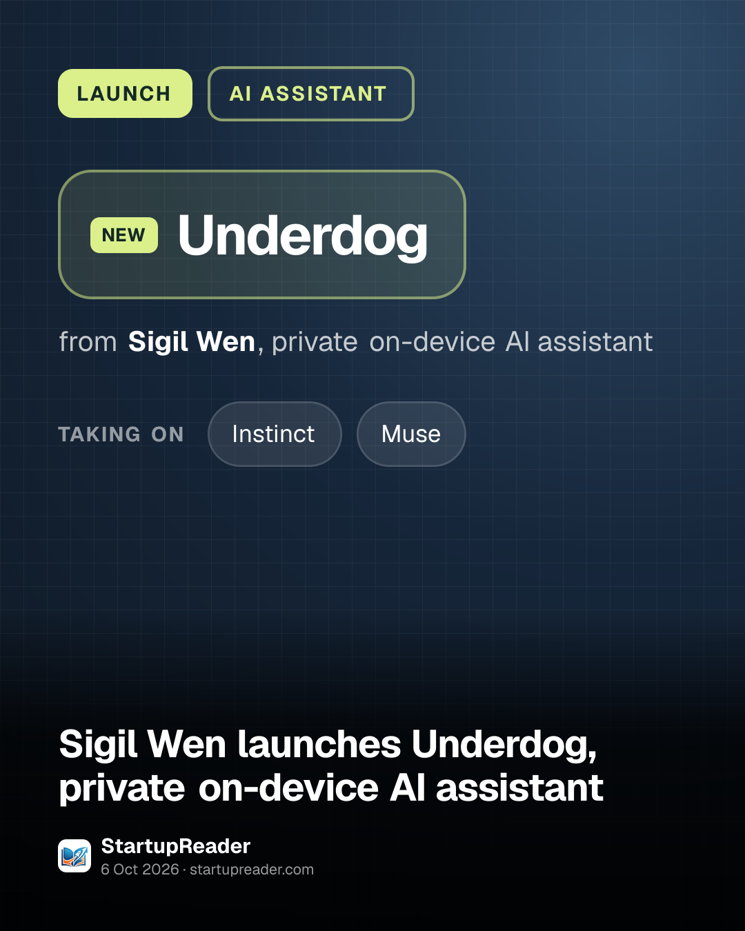 LAUNCH. Underdog from Sigil Wen, private on-device AI assistant. taking on: Instinct, Muse.