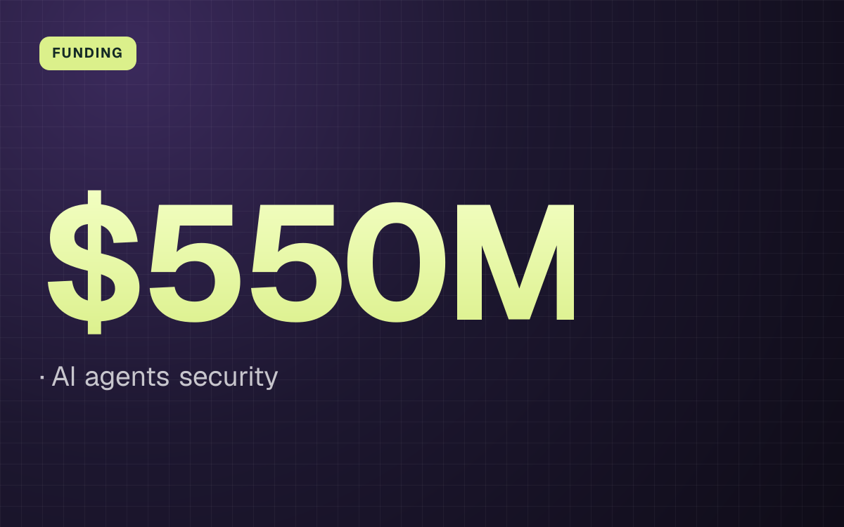 FUNDING. $550M, AI agents security.