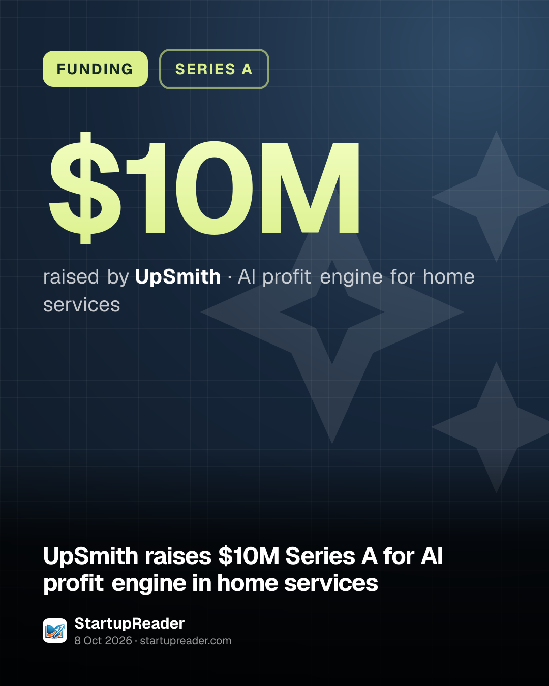 FUNDING. $10M raised by UpSmith, AI profit engine for home services.