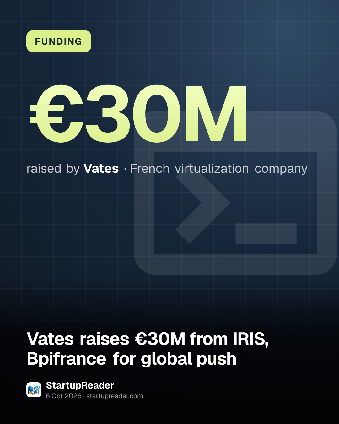 FUNDING. €30M raised by Vates, French virtualization company.
