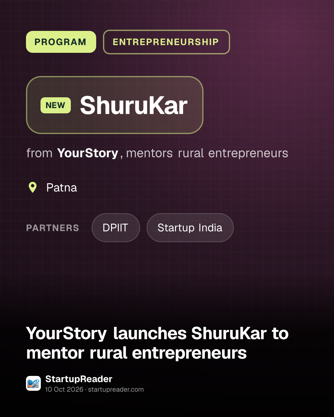 PROGRAM. ShuruKar from YourStory, mentors rural entrepreneurs. Patna. partners: DPIIT, Startup India.