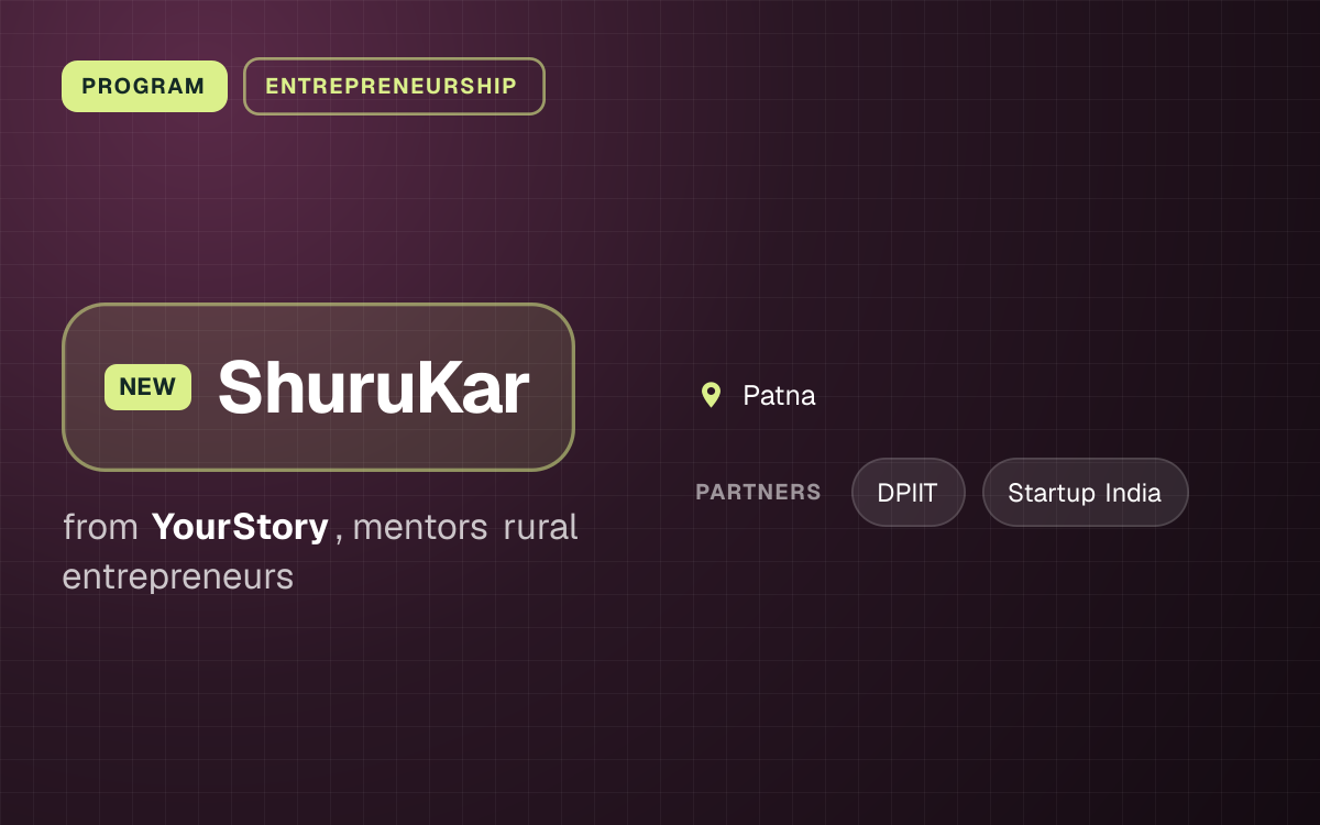 PROGRAM. ShuruKar from YourStory, mentors rural entrepreneurs. Patna. partners: DPIIT, Startup India.